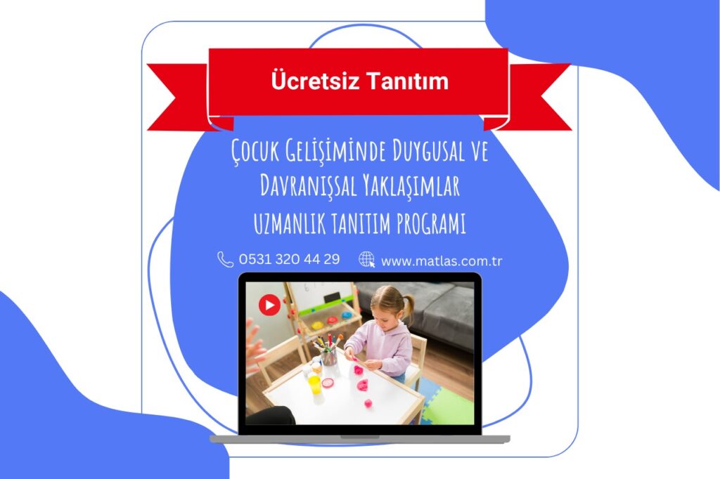 Ücretsiz Tanıtım – Çocuk Gelişiminde Duygusal ve Davranışsal Yaklaşımlar Uzmanlık Tanıtım Programı