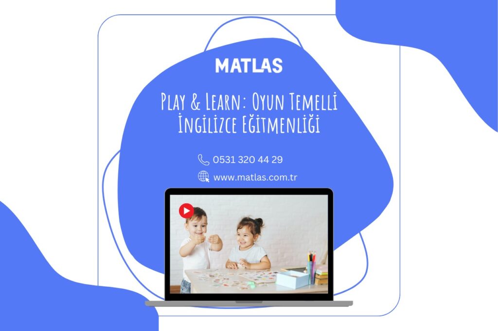 Play & Learn: Okul Öncesi Oyun Temelli İngilizce Eğitmenliği