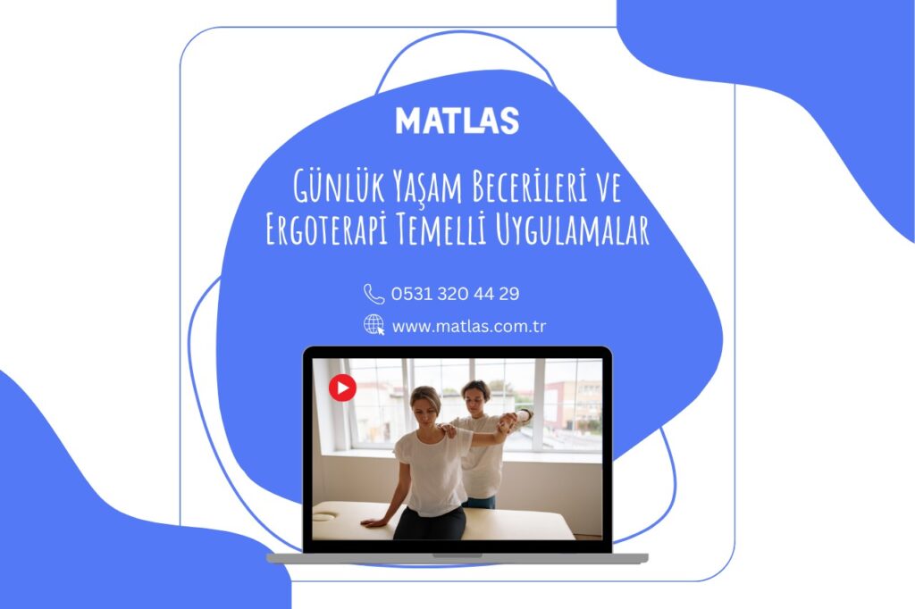 Günlük Yaşam Becerileri ve Ergoterapi Temelli Uygulamalar