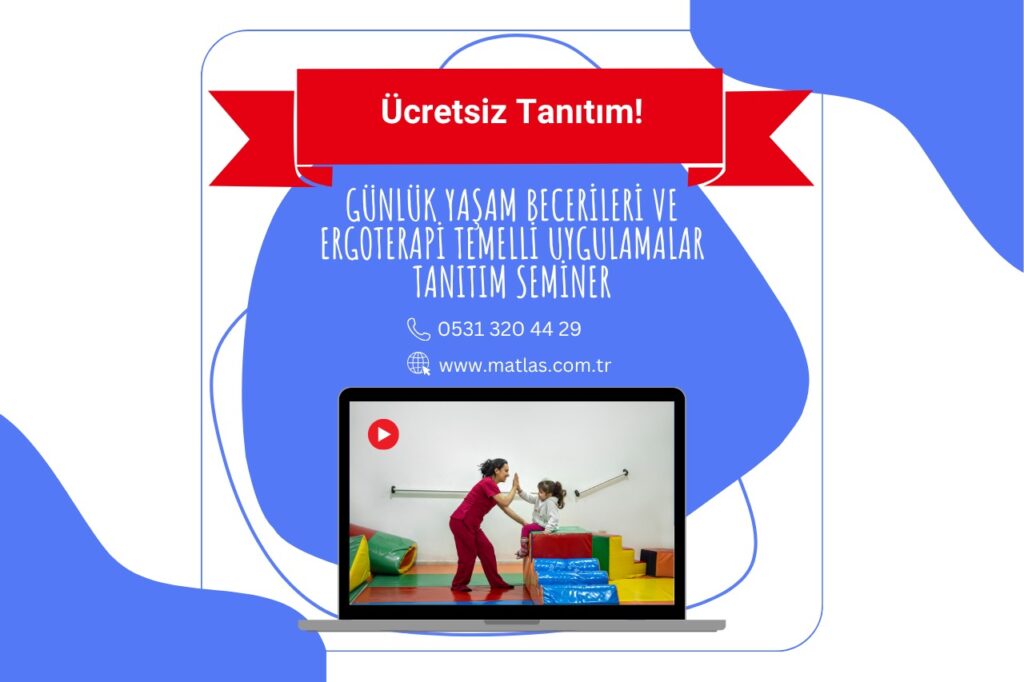 Ücretsiz Tanıtım – Günlük Yaşam Becerileri ve Ergoterapi Temelli Uygulamalar Tanıtım Semineri
