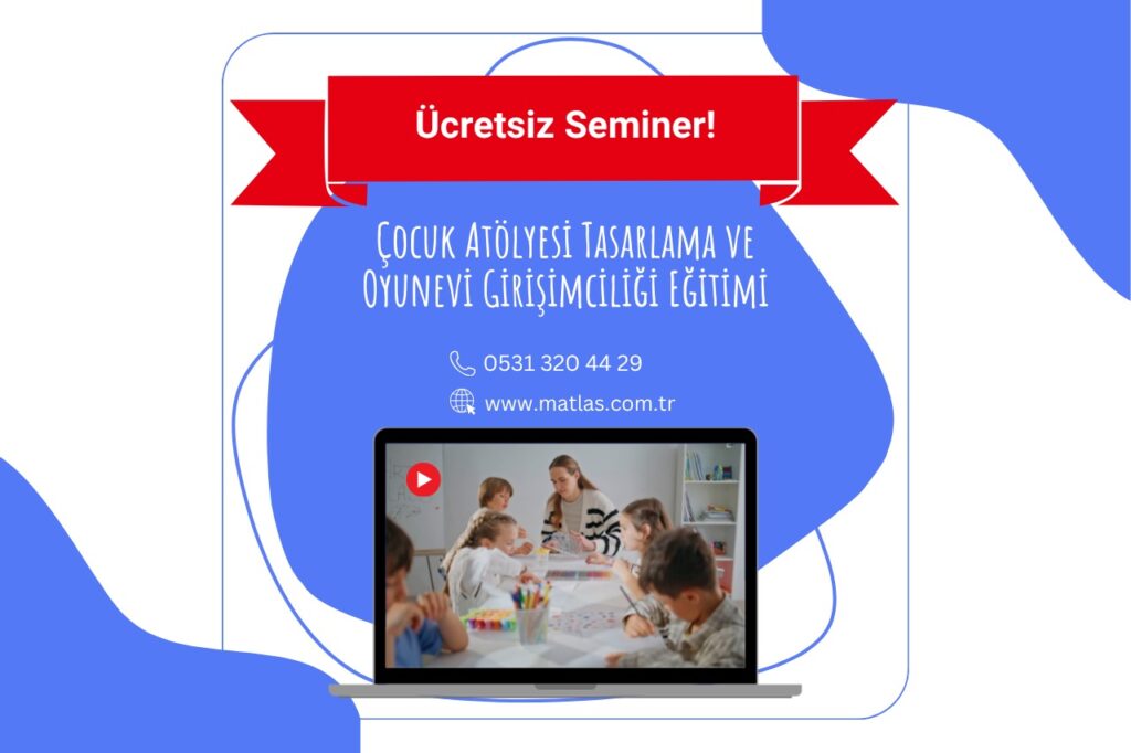 Ücretsiz Tanıtım – Çocuk Atölyesi Tasarlama ve Oyunevi Girişimciliği Eğitimi✨